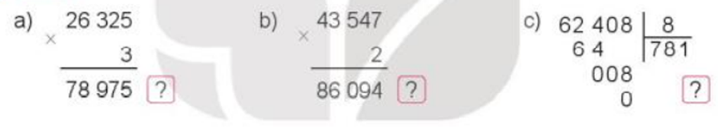 Điền Đ, S vào dấu hỏi: a) 26325 x 3 = 78975 ? b) 43547 x 2 = 86094 ? (ảnh 1)