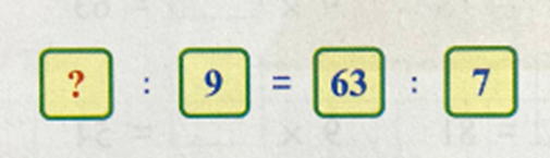 Số ? : 9 = 63 : 7 A. 81 B. 72 C. 63 D. 54 (ảnh 1)