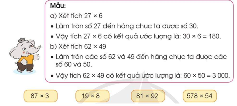 Làm tròn các thừa số đến hàng chục rồi ước lượng kết quả của các tích sau (theo mẫu): (ảnh 1)