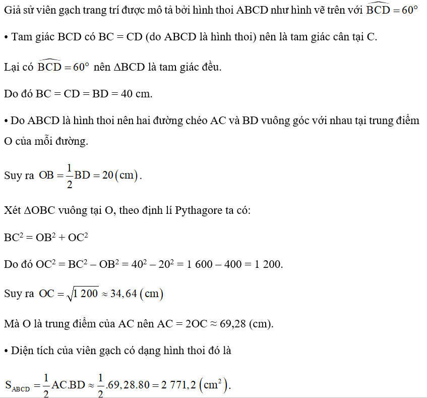 Một viên gạch trang trí có dạng hình thoi với độ dài cạnh là 40 cm và số đo một góc là 60° (Hình 63). Diện tích của viên gạch đó là bao nhiêu centimét vuông (làm tròn kết quả đến hàng phần trăm)?   (ảnh 3)