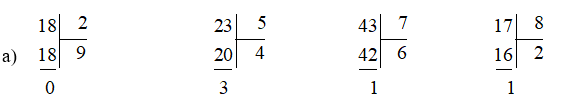 a) Tính: A. 18 : 2 B. 23 : 5 C. 43 : 7 D. 17 : 8  (ảnh 2)