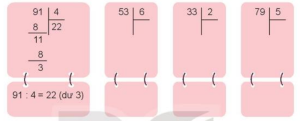 Tính: 91 : 4 = 22 (dư 3) 53 : 6 33 : 2 79 : 5 (ảnh 1)