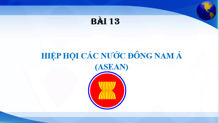 Giáo án điện tử Địa lí 11 Bài 13 (Chân trời sáng tạo): Hiệp hội các quốc gia Đông Nam Á| Bài giảng PPT Địa lí 11 (ảnh 1)