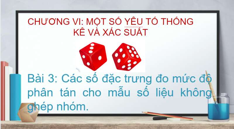 Bài giảng điện tử Các số đặc trưng đo mức độ phân tán cho mẫu số liệu không ghép nhóm | Giáo án PPT Toán 10 Cánh diều (ảnh 1)