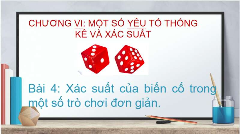 Bài giảng điện tử Xác suất của biến cố trong một số trò chơi đơn giản | Giáo án PPT Toán 10 Cánh diều (ảnh 2)