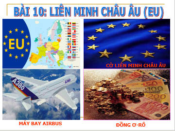 Giáo án điện tử Địa lí 11 Bài 10 (Chân trời sáng tạo): Liên minh châu âu| Bài giảng PPT Địa lí 11 (ảnh 1)