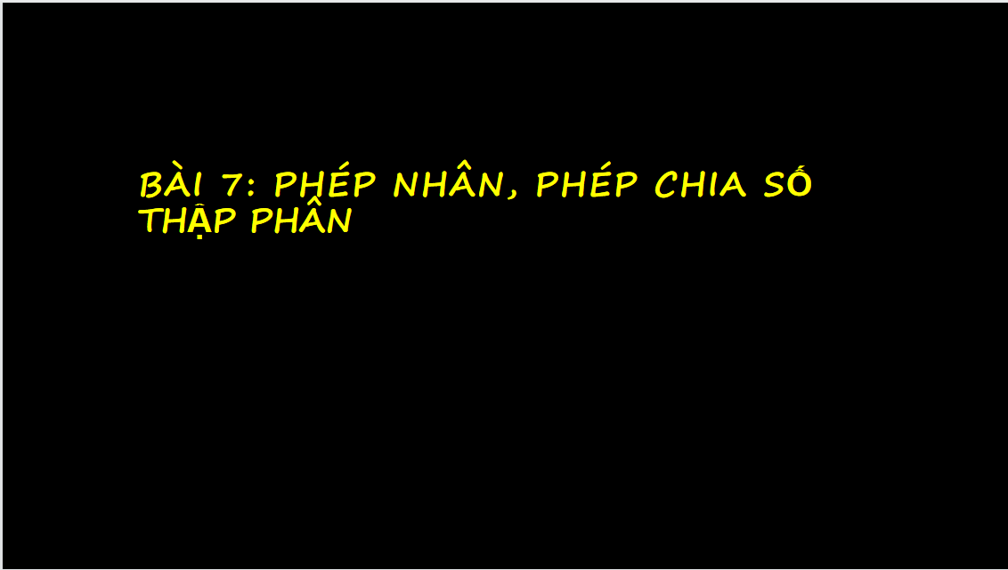 Giáo án điện tử  Phép nhân, phép chia số thập phân| Bài giảng PPT Toán 6 (ảnh 1)