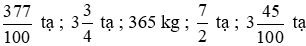 Sắp xếp các khối lượng sau theo thứ tự từ lớn đến nhỏ: 3 + 3/4 tạ