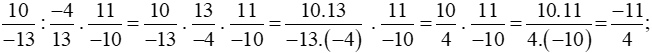Tính giá trị của biểu thức 10/-13 : -4/13 . 11/-10