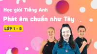 Học Giỏi Tiếng Anh 100% Giáo Viên Nước Ngoài Giúp Con Phát Âm Như Tây